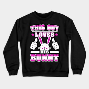 This Guy Loves his Bunny Crewneck Sweatshirt